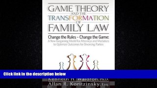 Free [PDF] Downlaod  Game Theory and the Transformation of Family Law  DOWNLOAD ONLINE