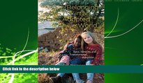 FREE DOWNLOAD  Belonging in an Adopted World: Race, Identity, and Transnational Adoption (Chicago