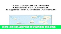 [PDF] The 2009-2014 World Outlook for Aircraft Engines for Civilian Aircraft Full Collection