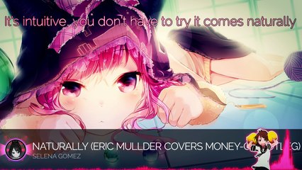 Nightcore - Naturally (Eric Mullder covers Money-G Bootleg) [Selena Gomez]