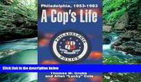 Big Deals  A Cop s Life: Philadelphia, 1953-1983  Full Ebooks Most Wanted
