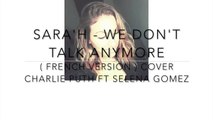 SARAH - WE DONT TALK ANYMORE ( FRENCH VERSION ) Cover Charlie Puth ft. Selena Gomez