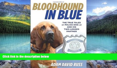 Big Deals  Bloodhound in Blue: The True Tales Of Police Dog Jj And His Two-Legged Partner  Best