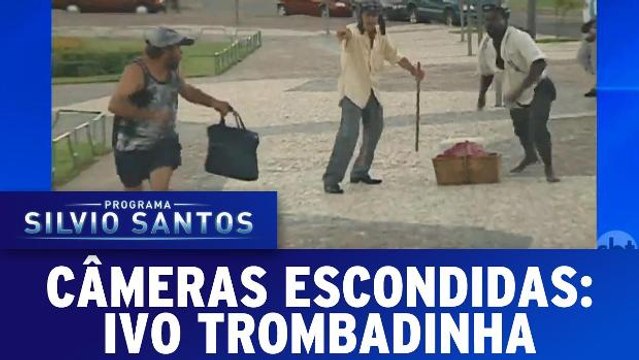 Câmeras Escondidas: Ivo trombadinha