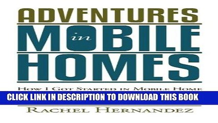 [PDF] Adventures in Mobile Homes: How I Got Started in Mobile Home Investing and How You Can Too!