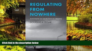 READ FULL  Regulating from Nowhere: Environmental Law and the Search for Objectivity  READ Ebook