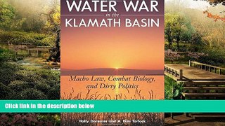 READ FULL  Water War in the Klamath Basin: Macho Law, Combat Biology, and Dirty Politics  READ