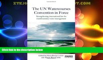 Must Have PDF  The UN Watercourses Convention in Force: Strengthening International Law for