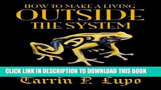 [PDF] How To Make a Living Outside the System - Business and Economics Freedom Liberty Agorism