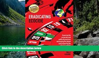 READ NOW  Eradicating Ecocide: Exposing the Corporate and Political Practices Destroying the