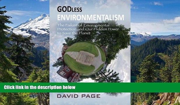 READ FULL Godless Environmentalism: The Failure of Environmental Protection and Our Hidden Power