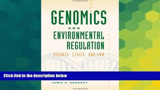 READ FULL  Genomics and Environmental Regulation: Science, Ethics, and Law  READ Ebook Full Ebook