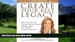 Big Deals  CREATE YOUR BEST LEGACY: What Every Homeowner, Real Estate Investor and Parent Must