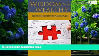 Big Deals  Wisdom for the Wealthy: Solving the High Net Worth Planning Puzzle  Full Ebooks Most