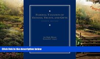 Must Have  Federal Taxation of Estates, Trusts and Gifts: Cases, Problems and Materials  Premium