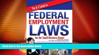 Big Deals  The A-Z Guide to Federal Employment Laws for the Small Business Owner  Full Read Most
