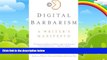 Big Deals  Digital Barbarism: A Writer s Manifesto  Full Ebooks Most Wanted