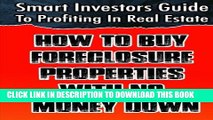 [PDF] Smart Investors Guide To Profiting In Real Estate: How To Buy Foreclosure Properties With No