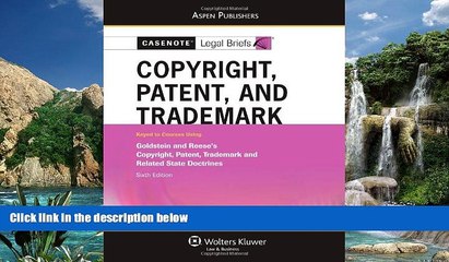 Books to Read  Casenote Legal Briefs: Copyright, Patent, and Trademark: Keyed to Goldstein   Reese