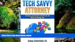 Must Have  Tech Savvy Attorney: Starting a Law Practice in the Virtual and Mobile Technology Age