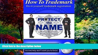 Big Deals  How To Trademark - Do it yourself Trademark Registration: Protect the name of your