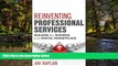 Must Have  Reinventing Professional Services: Building Your Business in the Digital Marketplace