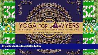 Big Deals  Yoga for Lawyers: Mind-Body Techniques to Feel Better All the Time  Full Read Best Seller
