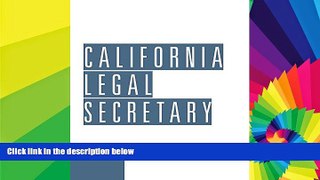 Must Have  California Legal Secretary  READ Ebook Full Ebook