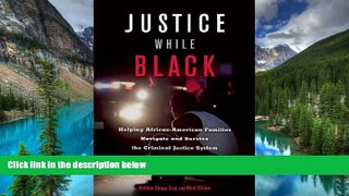 READ FULL  Justice While Black: Helping African-American Families Navigate and Survive the