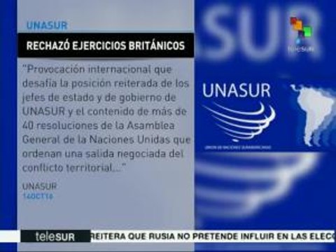 Unasur rechaza ejercicios militares de Reino Unido en Islas Malvinas
