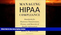 READ book  Managing HIPAA Compliance: Standards for Electronic Transmission, Privacy, and