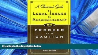 READ book  A Clinician s Guide to Legal Issues in Psychotherapy, Or, Proceed With Caution  BOOK