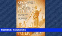 FREE PDF  Second Time Foster Child: How One Family Adopted a Fight Against the State for their Son