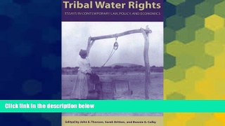 Must Have  Tribal Water Rights: Essays in Contemporary Law, Policy, and Economics  READ Ebook