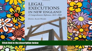READ FULL  Legal Executions in New England: A Comprehensive Reference, 1623-1960  Premium PDF