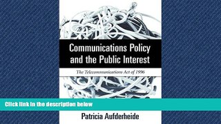 READ book  Communications Policy and the Public Interest: The Telecommunications Act of 1996