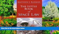 READ NOW  The Little Book of Space Law (ABA Little Books Series)  Premium Ebooks Online Ebooks