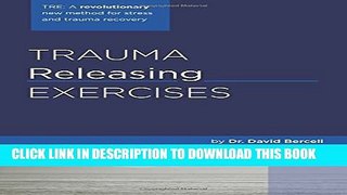[EBOOK] DOWNLOAD Trauma Releasing Exercises (TRE):: A revolutionary new method for stress/trauma