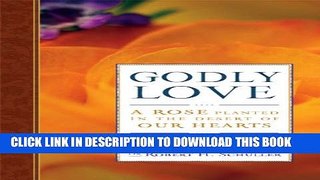 [EBOOK] DOWNLOAD Godly Love: A Rose Planted in the Desert of Our Hearts GET NOW