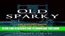 [BOOK] PDF Old Sparky: The Electric Chair and the History of the Death Penalty Collection BEST