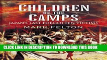 [PDF] CHILDREN OF THE CAMPS: Japan s Last Forgotten Victims Full Online