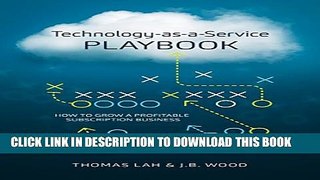 [DOWNLOAD] PDF BOOK Technology-as-a-Service Playbook: How to Grow a Profitable Subscription