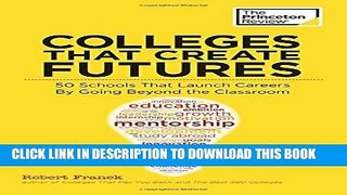 [DOWNLOAD] PDF Colleges That Create Futures: 50 Schools That Launch Careers By Going Beyond the