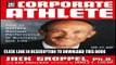 [DOWNLOAD] PDF The Corporate Athlete: How to Achieve Maximal Performance in Business and Life