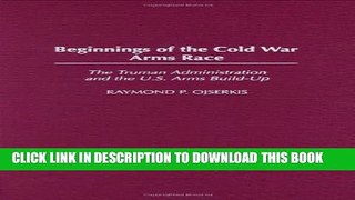 [BOOK] PDF Beginnings of the Cold War Arms Race: The Truman Administration and the U.S. Arms