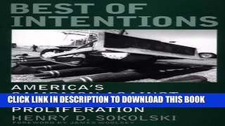 [DOWNLOAD] PDF Best of Intentions: America s Campaign Against Strategic Weapons Proliferation
