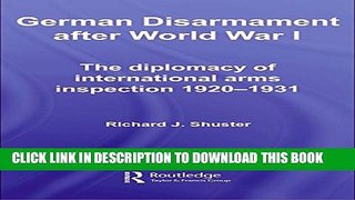 [BOOK] PDF German Disarmament After World War I: The Diplomacy of International Arms Inspection