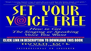 [DOWNLOAD] PDF Set Your Voice Free: How To Get The Singing Or Speaking Voice You Want New BEST