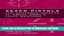 [BOOK] PDF Sexed Pistols: The Gendered Impacts of Small Arms and Light Weapons Collection BEST