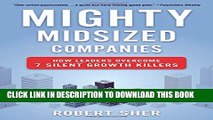 [DOWNLOAD] PDF Mighty Midsized Companies: How Leaders Overcome 7 Silent Growth Killers Collection